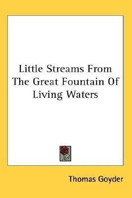 Little Streams From The Great Fountain Of Living Waters(English, Paperback, Goyder Thomas)