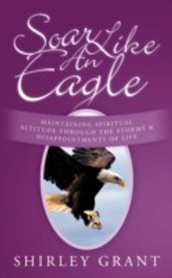 Soar Like An Eagle(English, Paperback, Grant Shirley)