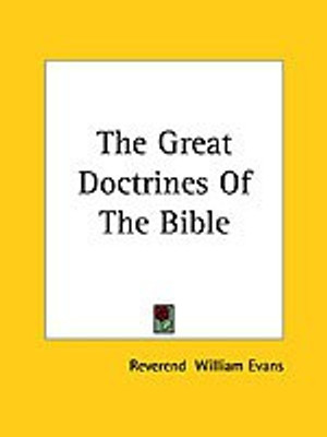 The Great Doctrines Of The Bible(English, Paperback, Evans Reverend William)