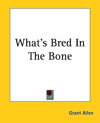 What's Bred In The Bone(English, Paperback, Allen Grant)