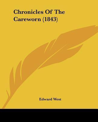 Chronicles Of The Careworn (1843)(English, Paperback, West Edward Professor)