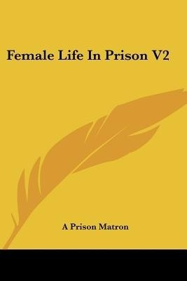 Female Life In Prison V2(English, Paperback, A Prison Matron)