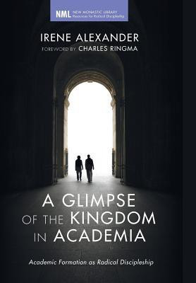 A Glimpse of the Kingdom in Academia(English, Hardcover, Alexander Irene)