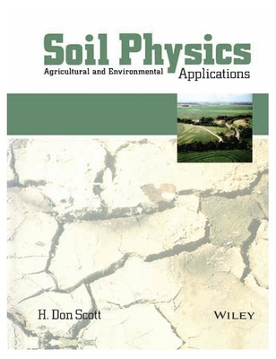 Soil Physics  - Agricultural and Environmental Applications 1st Edition(English, Hardcover, H. Don Scott)