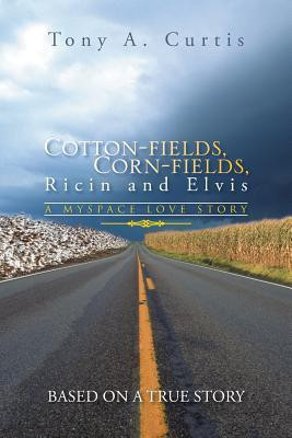 Cotton-Fields, Corn-Fields, Ricin and Elvis(English, Paperback, Curtis Tony a)