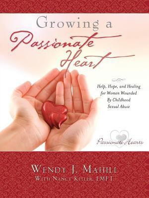 Growing a Passionate Heart(English, Paperback, Mahill Wendy J)