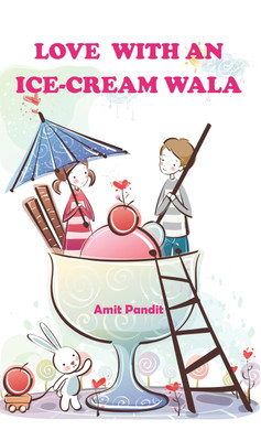 Love With an Ice-cream Wala(English, Paperback, Amit Pandit)
