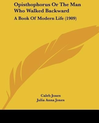 Opisthophorus Or The Man Who Walked Backward(English, Paperback, Jones Caleb)