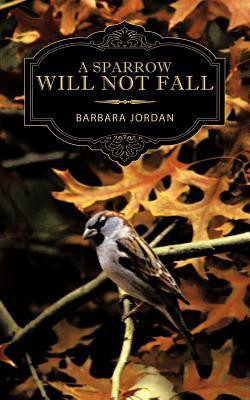 A Sparrow Will Not Fall(English, Paperback, Jordan Barbara)