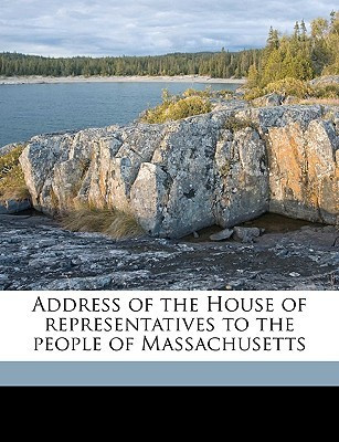 Address of the House of Representatives to the People of Massachusetts Volume 2(English, Paperback, unknown)