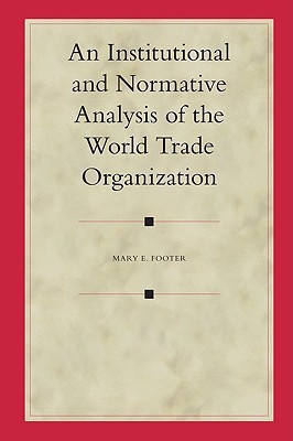 An Institutional and Normative Analysis of the World Trade Organization(English, Hardcover, Footer Mary)