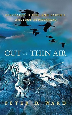 Out of Thin Air: Dinosaurs, Birds, and Earth's Ancient Atmosphere(English, Hardcover, Ward Peter Ward)