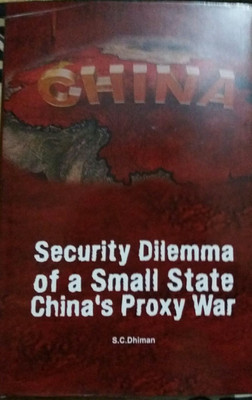 SECURITY DILEMMA OF A SMALL STATE CHINA'S PROXY WAR(English, Hardcover, S C DHIMAN)