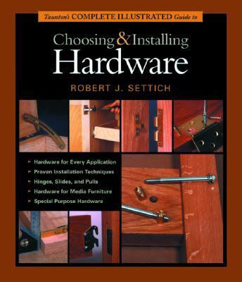 Taunton's Complete Illustrated Guide to Choosing and Installing Hardware(English, Paperback, Settich Robert J.)