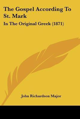 The Gospel According To St. Mark(English, Paperback, Major John Richardson)