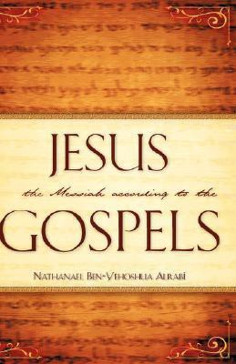Jesus the Messiah According to the Gospels(English, Hardcover, Alrab Nathanael Ben-Yehoshua)