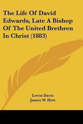 The Life Of David Edwards, Late A Bishop Of The United Brethren In Christ (1883)(English, Paperback, Davis Lewis)