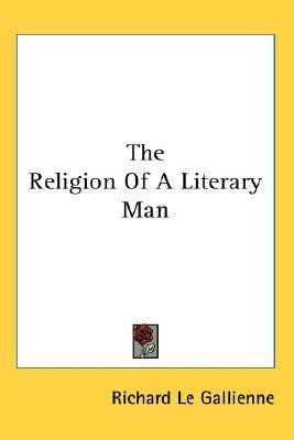 The Religion Of A Literary Man(English, Paperback, Le Gallienne Richard)