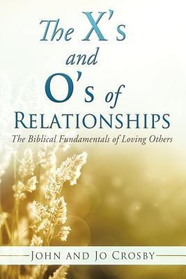 The X's and O's of Relationships(English, Paperback, Crosby John)