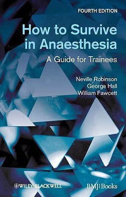 How to Survive in Anaesthesia 4 Rev ed Edition(English, Paperback, Robinson Neville)