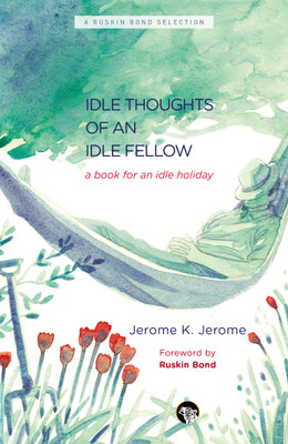 Idle Thoughts of an Idle Fellow a Book for an Idle Holiday(English, Paperback, unknown)