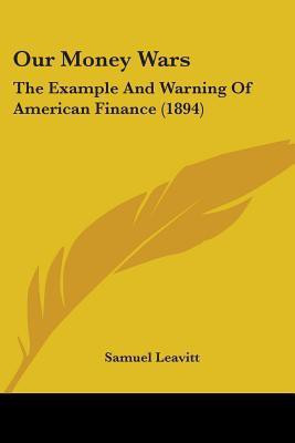 Our Money Wars(English, Paperback, Leavitt Samuel)