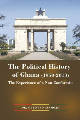 The Political History of Ghana (1950-2013)(English, Paperback, Asamoah Obed Yao Dr)