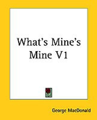 What's Mine's Mine V1(English, Paperback, MacDonald George)