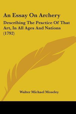 An Essay On Archery(English, Paperback, Moseley Walter Michael)
