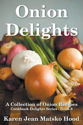 Onion Delights Cookbook(English, Paperback, Hood Karen Jean Matsko)