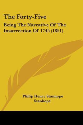 The Forty-Five(English, Paperback, Stanhope Philip Henry Stanhope)