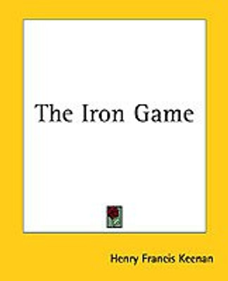The Iron Game(English, Paperback, Keenan Henry Francis)