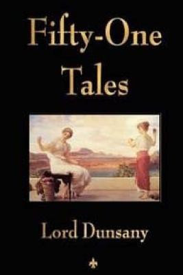 Fifty-One Tales(English, Paperback, Dunsany Lord)