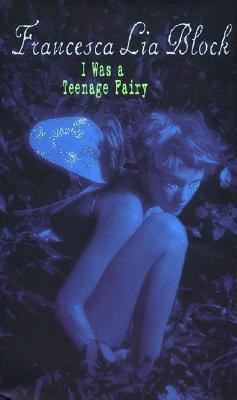 I Was a Teenage Fairy(English, Paperback, Block Francesca Lia)