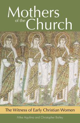 Mothers of the Church  - The Witness of Early Christian Women(English, Paperback, Aquilina Mike)