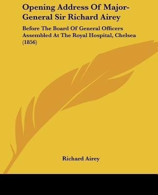 Opening Address Of Major-General Sir Richard Airey(English, Paperback, Airey Richard)