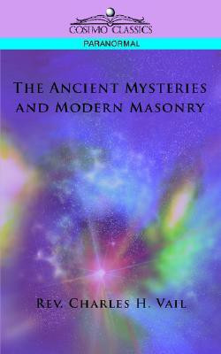 The Ancient Mysteries and Modern Masonry(English, Paperback, Vail Charles H REV)