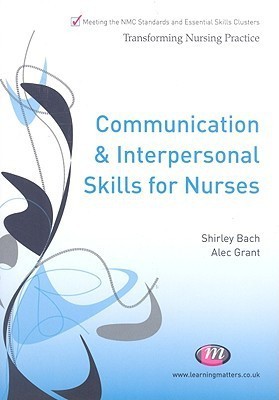 Communication and Interpersonal Skills for Nurses First  Edition(English, Paperback, Grant Alec)