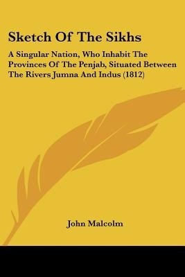 Sketch Of The Sikhs(English, Paperback, Malcolm John Professor of Philosophy)