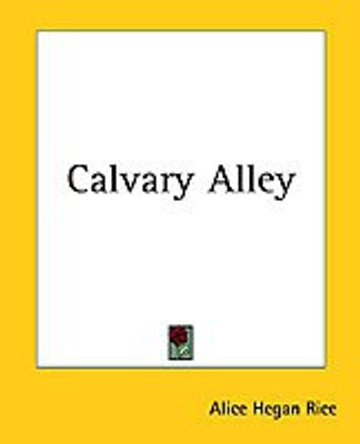 Calvary Alley(English, Paperback, Rice Alice Hegan)