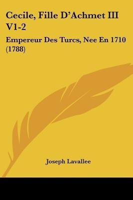 Cecile, Fille D'Achmet III V1-2(English, Paperback, Lavallee Joseph)