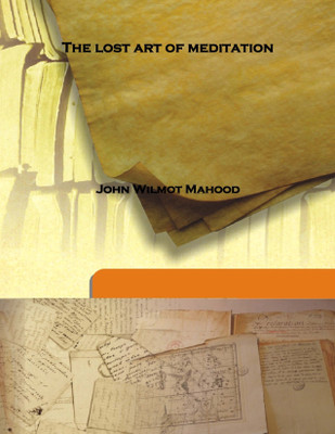 The Lost Art of Meditation(English, Hardcover, John Wilmot Mahood)
