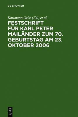 Festschrift fuer Karl Peter Mailaender zum 70. Geburtstag am 23. Oktober 2006(German, Hardcover, unknown)