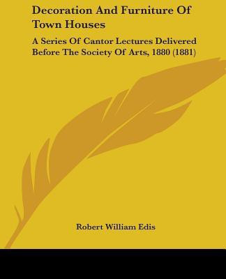 Decoration And Furniture Of Town Houses(English, Paperback, Edis Robert William)
