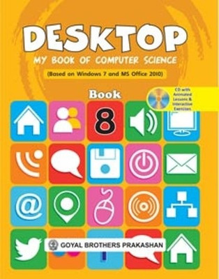 Desktop - My Book of Computer Science (Based on Windows 7 and MS Office 2010) Book 8 (With CD)(English, Paperback, Swati Goel, Sayan Banerjee)