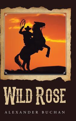 Wild Rose(English, Hardcover, Buchan Alexander)
