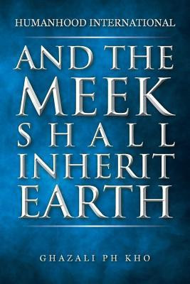 And the Meek Shall Inherit Earth(English, Paperback, Kho Ghazali PH)