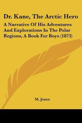 Dr. Kane, The Arctic Hero(English, Paperback, Jones M)