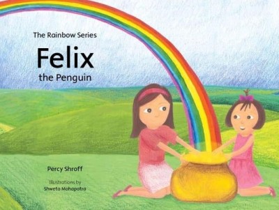 Felix: The Penguin(English, Paperback, Percy Shroff, Shweta Mohapatra)