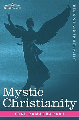 Mystic Christianity Or, the Inner Teachings of the Master(English, Paperback, Ramacharaka Yogi)